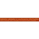 KATEDRA ZÁKLADOV A VYUČOVANIA INFORMATIKY FAKULTA MATEMATIKY, FYZIKY A INFORMATIKY